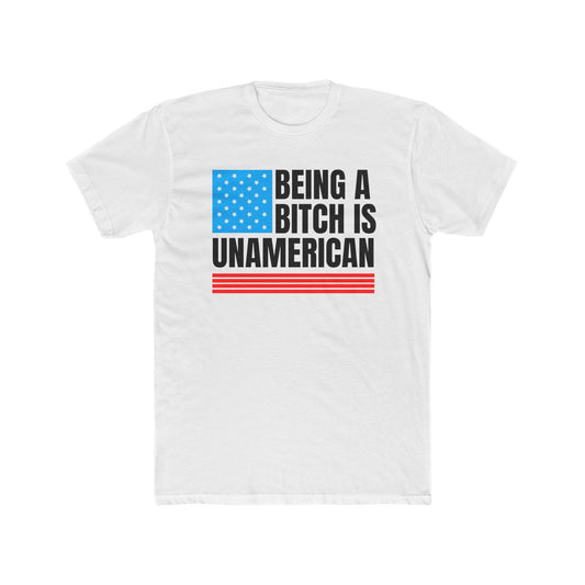 Being A Bitch Is UnAmerican T-Shirt