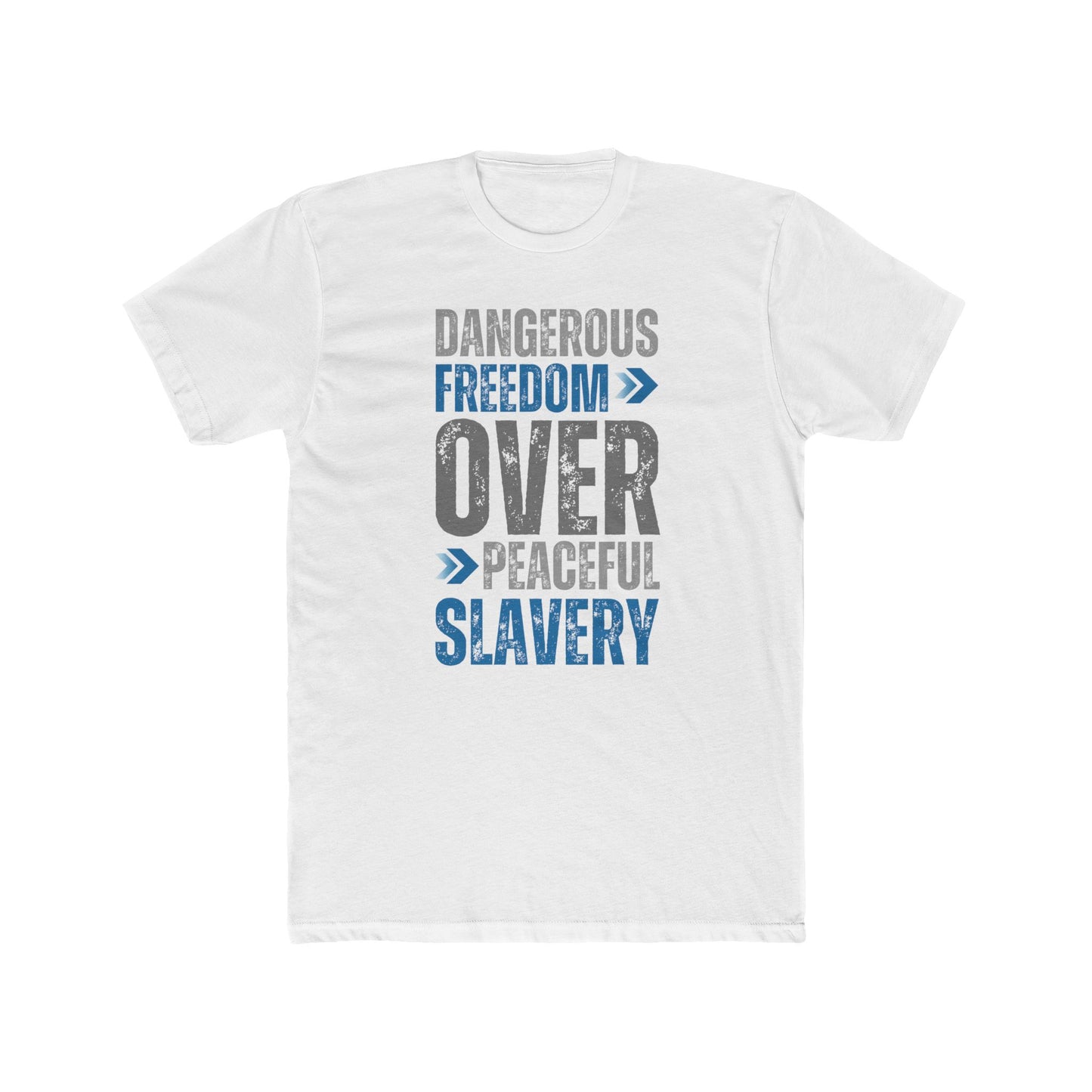 Dangerous Freedom Over Peaceful Slavery T-Shirt