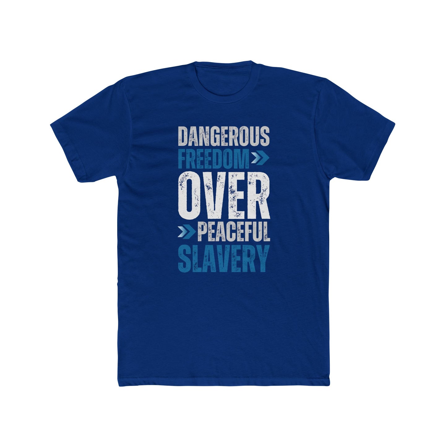Dangerous Freedom Over Peaceful Slavery T-Shirt