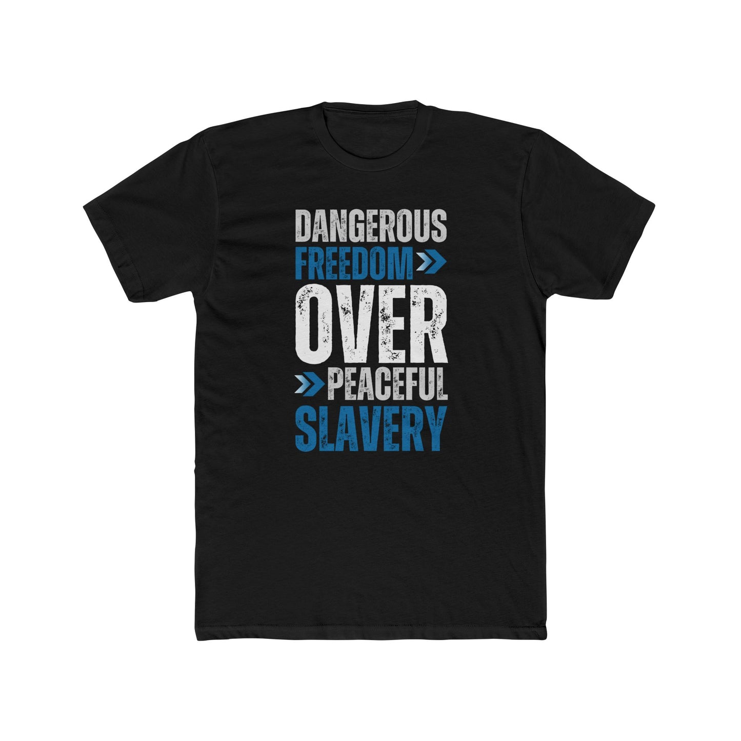 Dangerous Freedom Over Peaceful Slavery T-Shirt