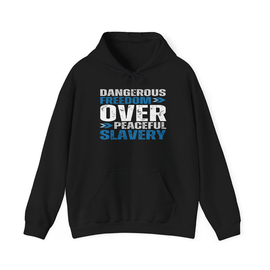 Dangerous Freedom Over Peaceful Slavery Hoodie