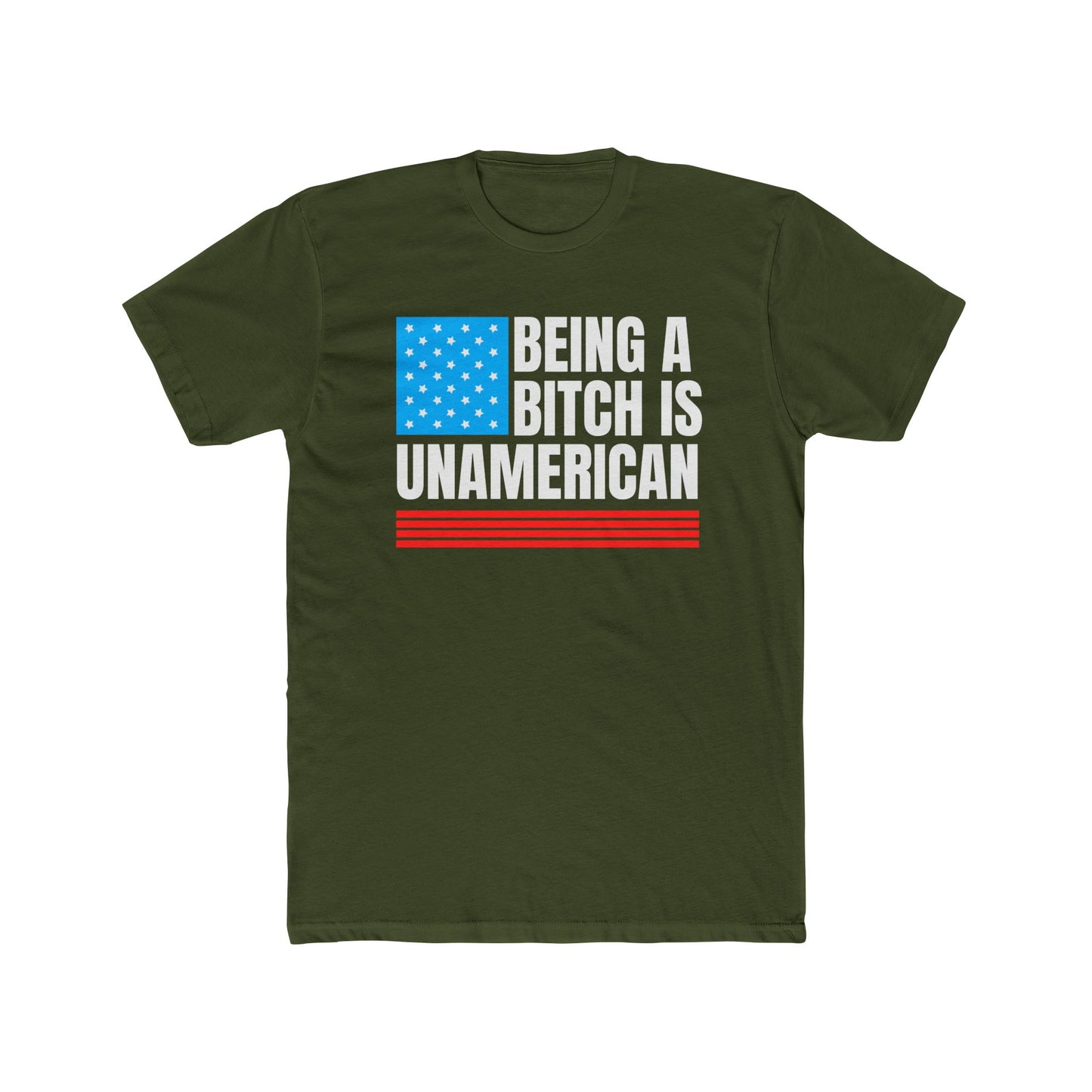 Being A Bitch Is UnAmerican T-Shirt
