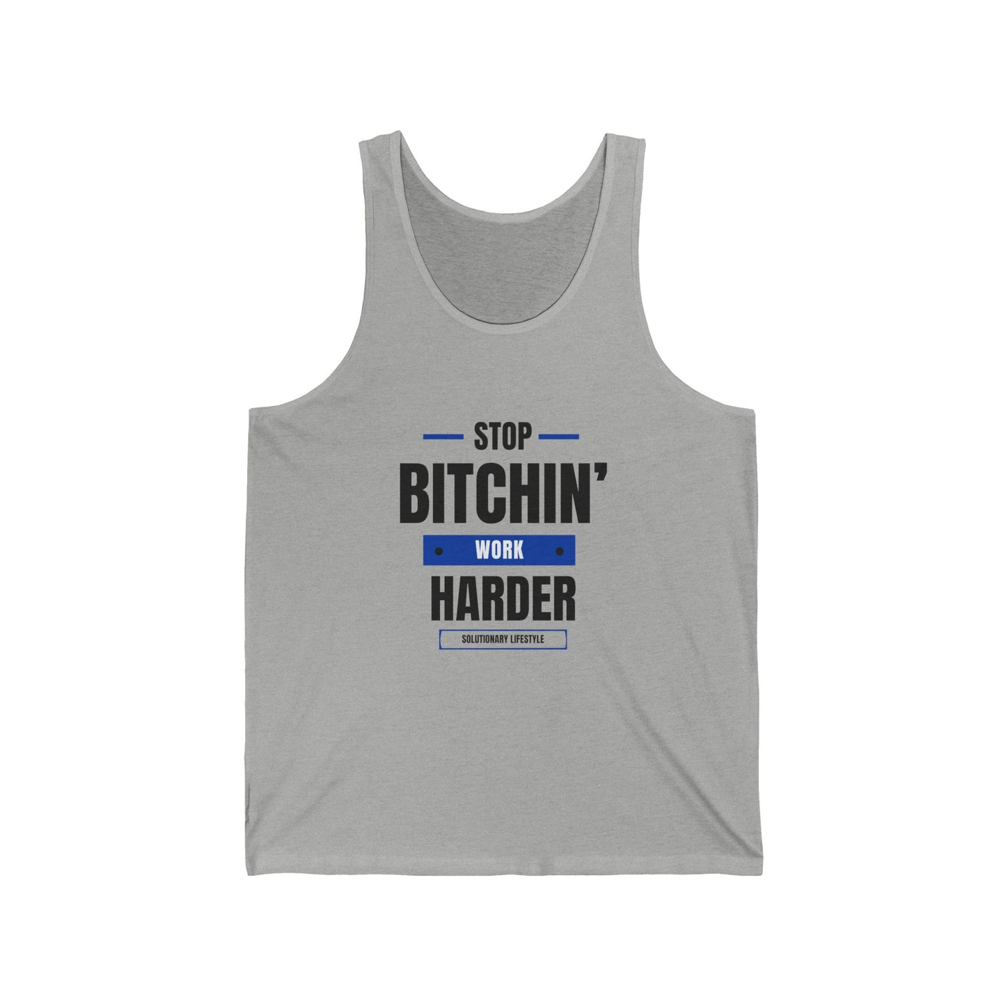 Stop Bitchin' Work Harder Tank Top