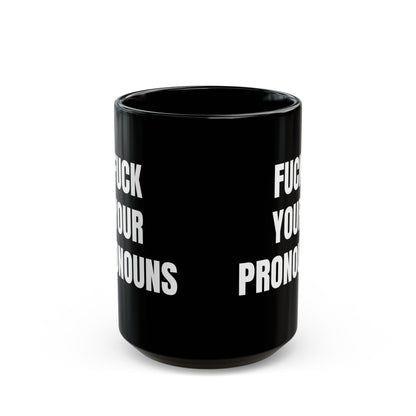 Fuck Your Pronouns Mug