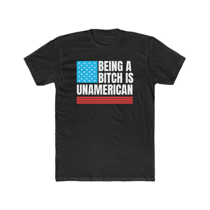 Being A Bitch Is UnAmerican T-Shirt