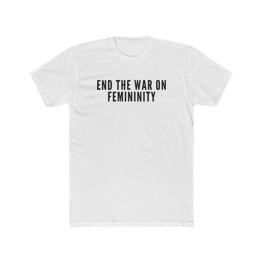 End the War on Femininity T-Shirt