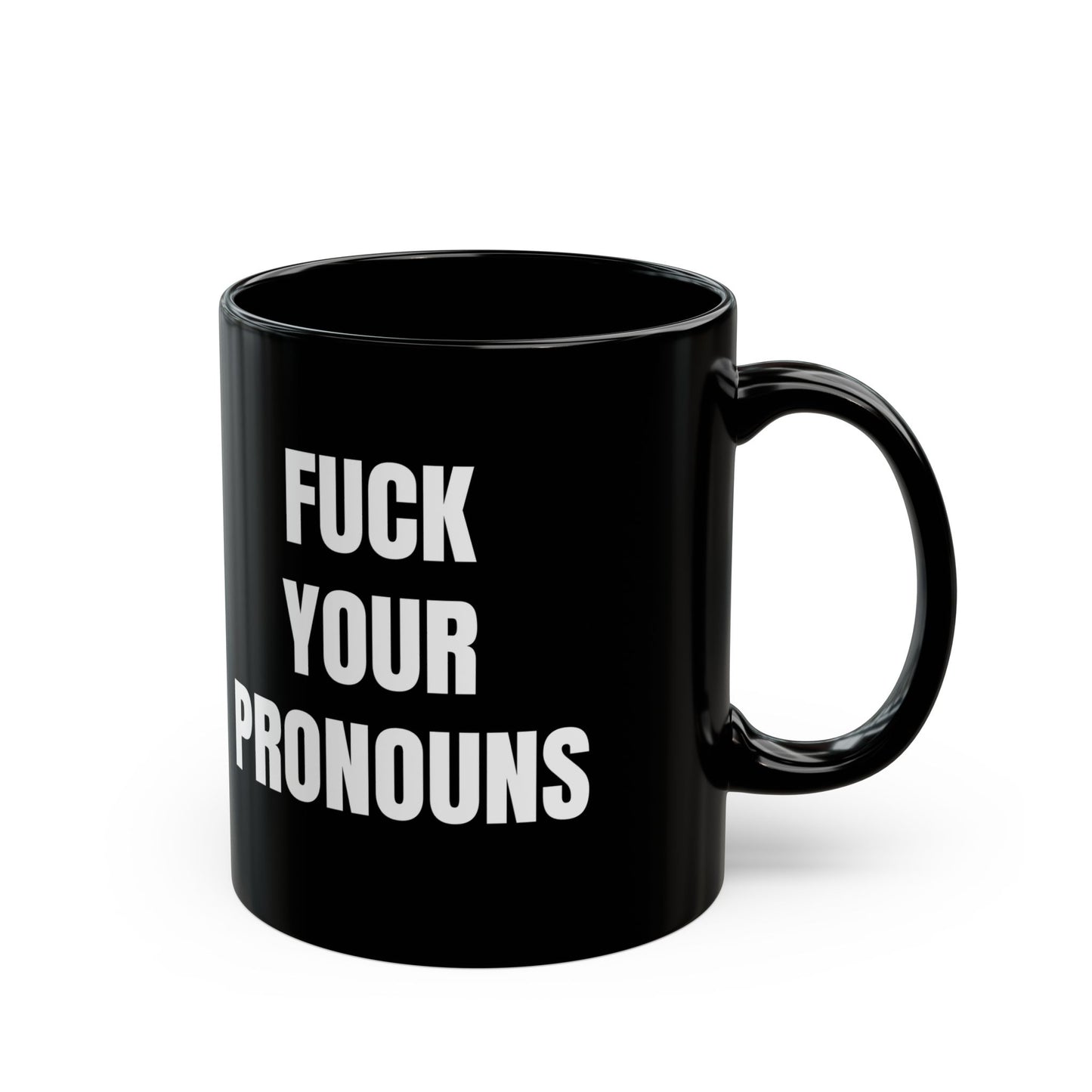 Fuck Your Pronouns Mug