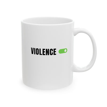 Violence On Ceramic Mug, (11oz, 15oz)