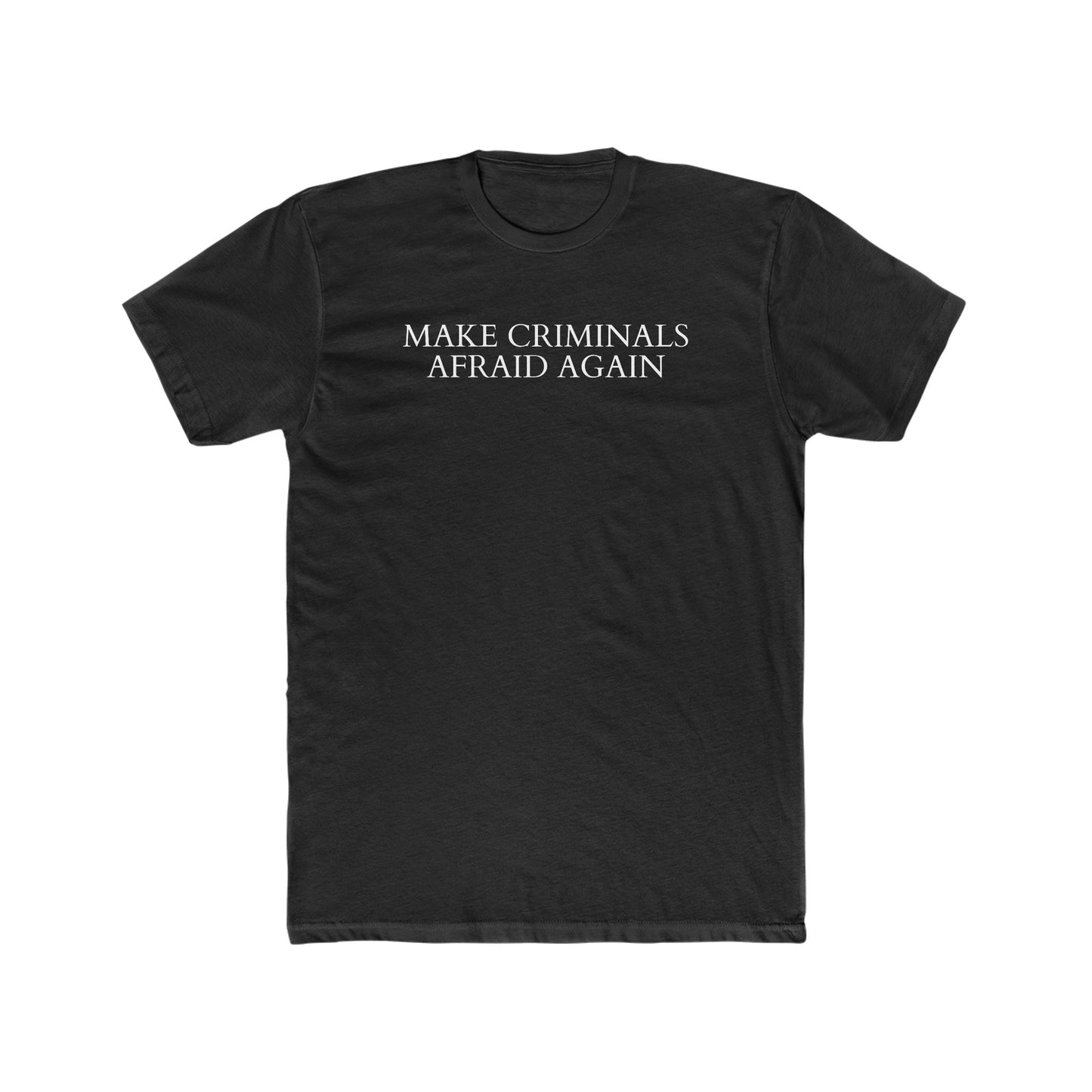 Make Criminals Afraid Again T-Shirt