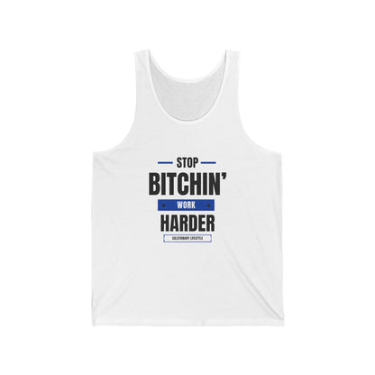 Stop Bitchin' Work Harder Tank Top