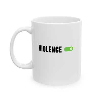 Violence On Ceramic Mug, (11oz, 15oz)