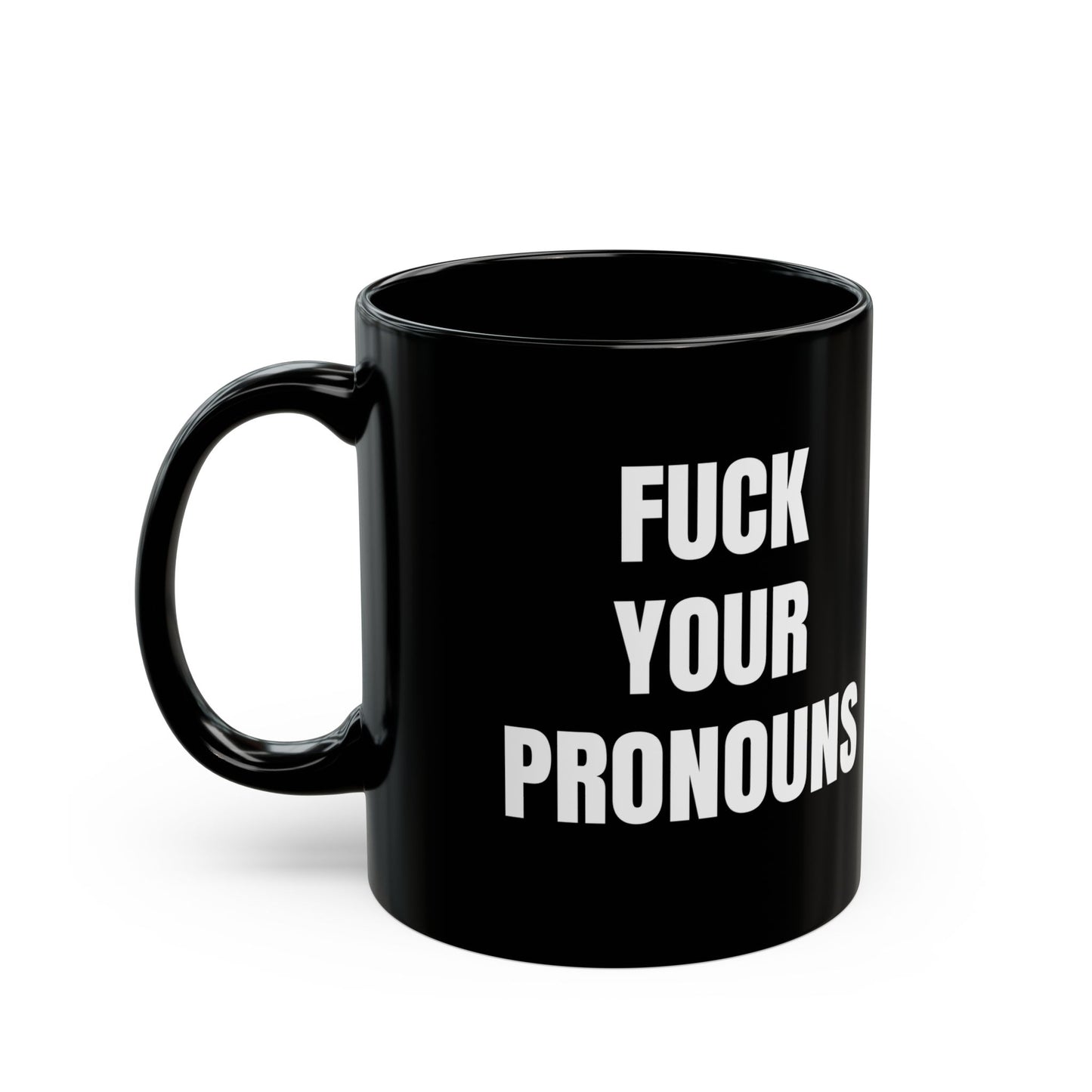 Fuck Your Pronouns Mug