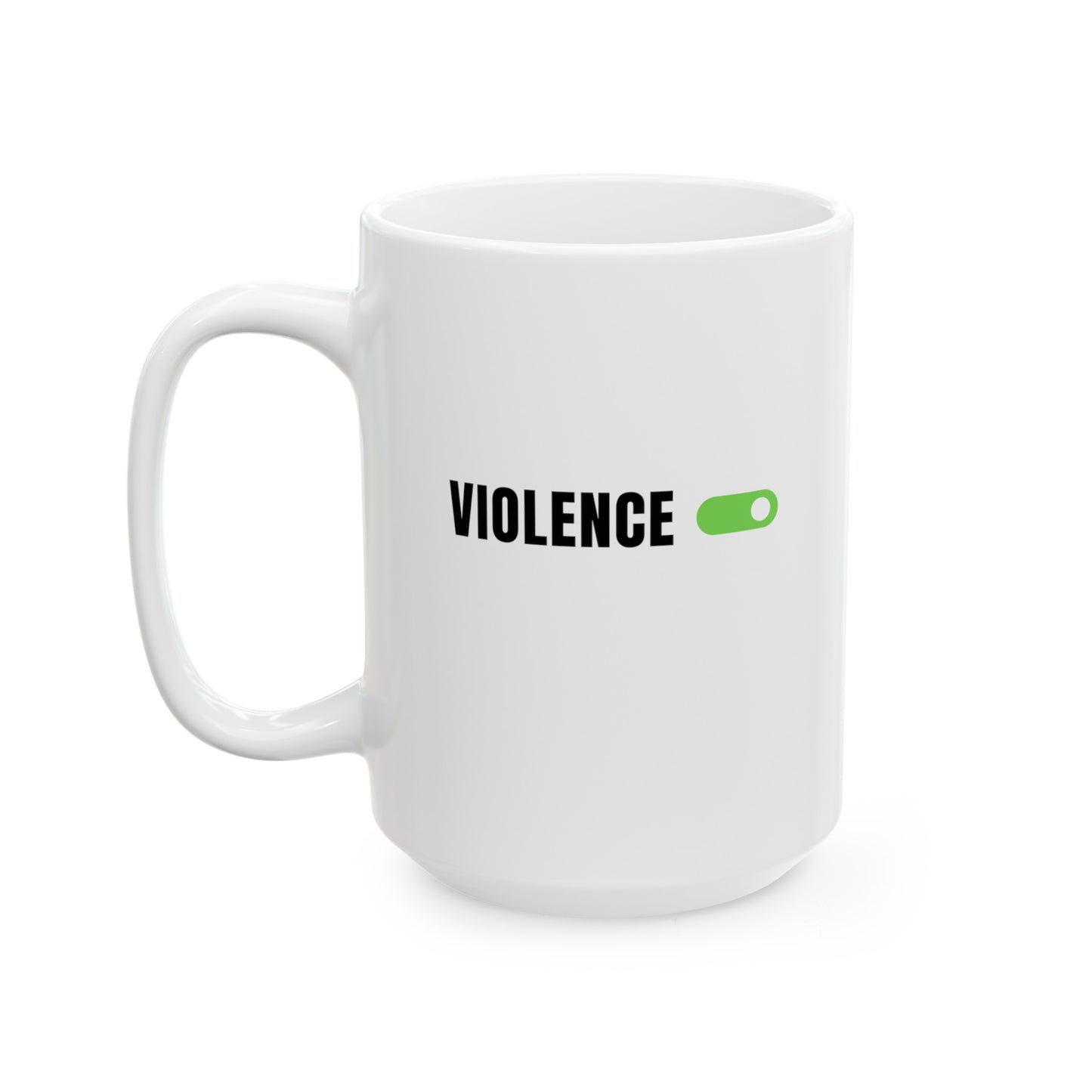 Violence On Ceramic Mug, (11oz, 15oz)