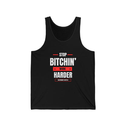 Stop Bitchin' Work Harder Tank Top