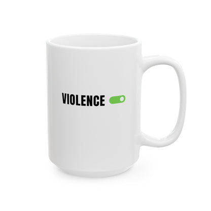 Violence On Ceramic Mug, (11oz, 15oz)