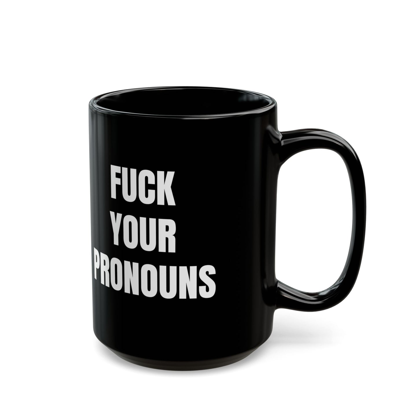 Fuck Your Pronouns Mug