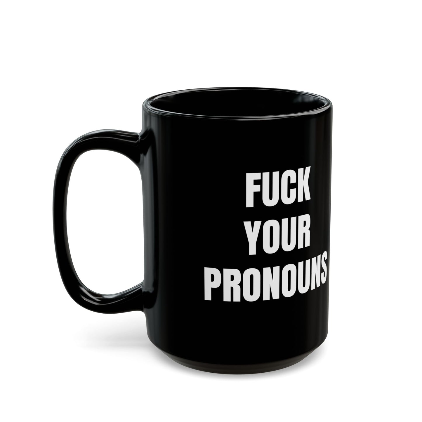 Fuck Your Pronouns Mug