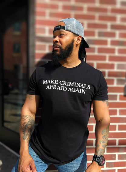 Make Criminals Afraid Again T-Shirt